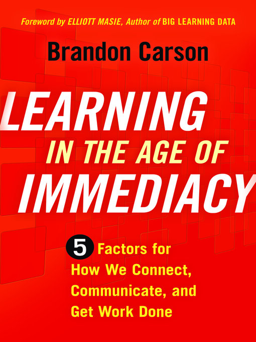 Title details for Learning in the Age of Immediacy by Brandon Carson - Available